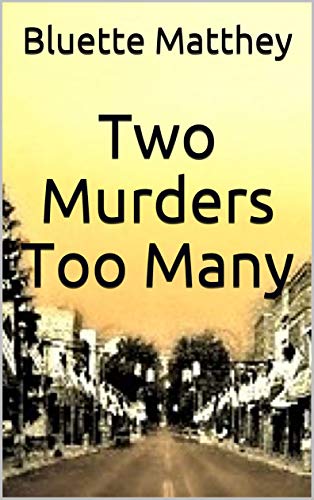 Two Murders Too Many by Bluette Matthey