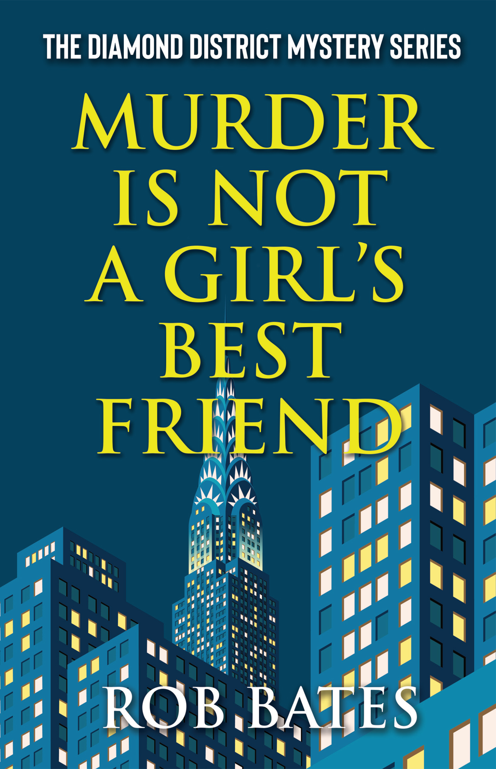 Murder is Not a Girl's Best Friend by Rob Bates