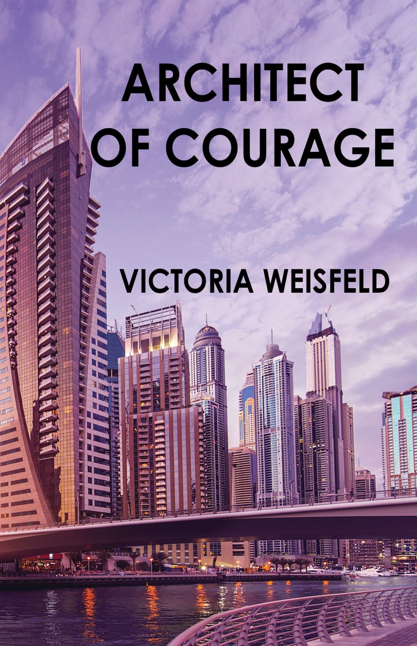 Architect of Courage by Victoria Weisfeld