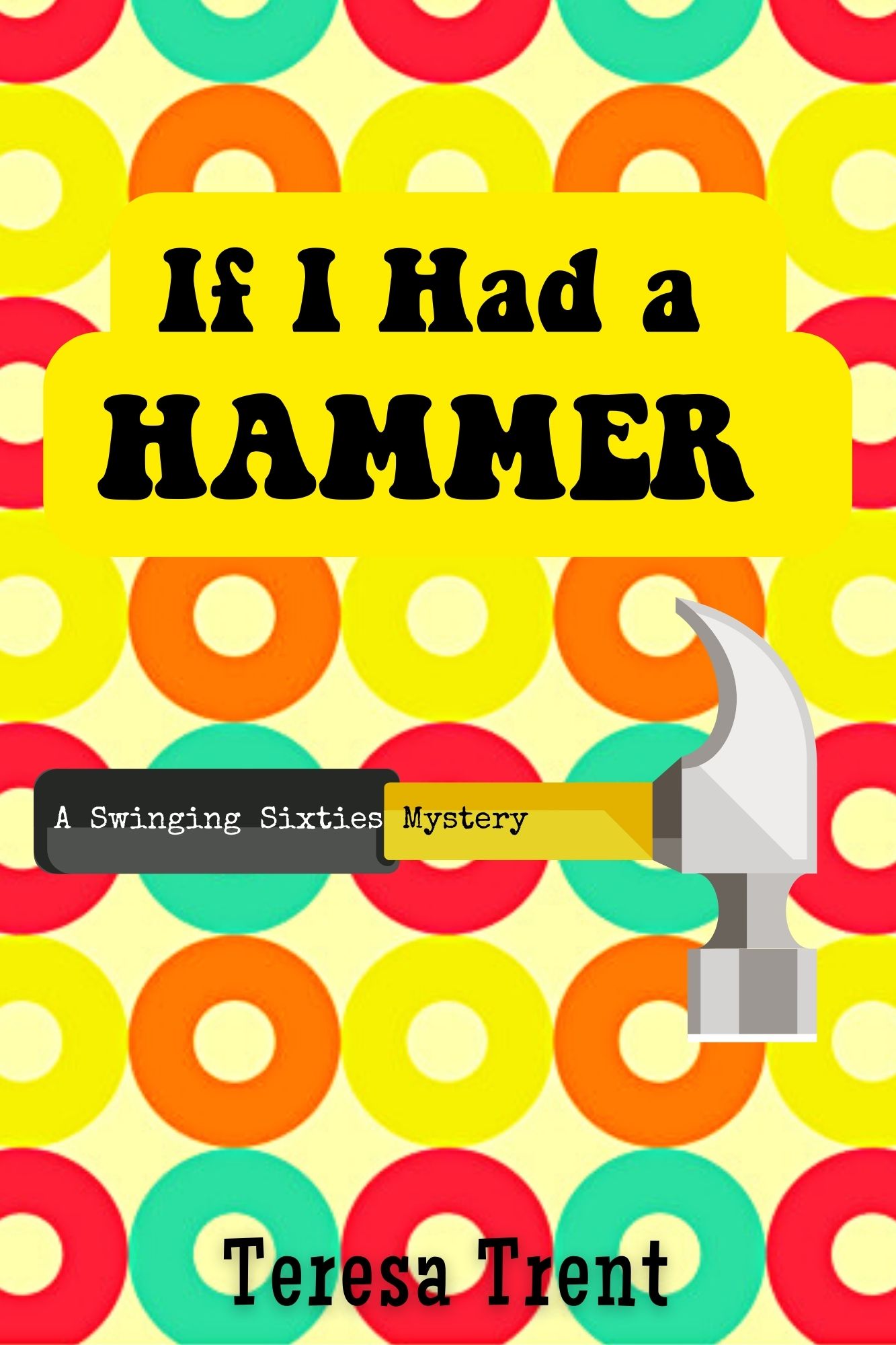 If I Had a Hammer by Teresa Trent