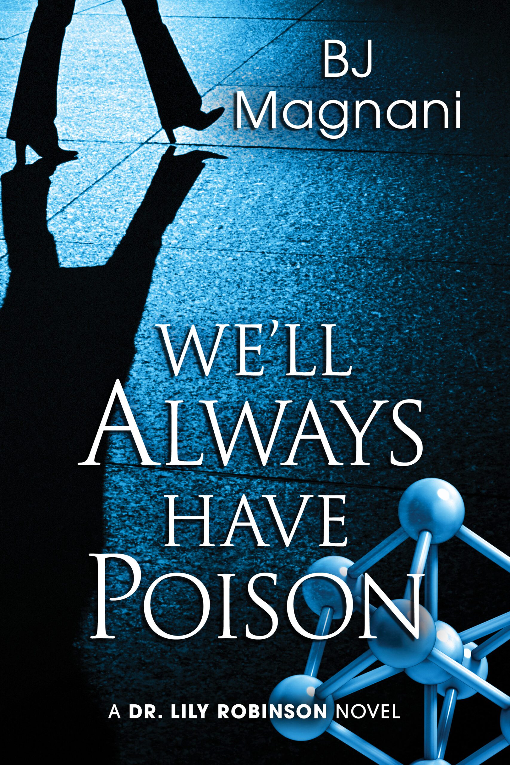 We’ll Always Have Poison by BJ Magnani – July 15 – 26, 2024