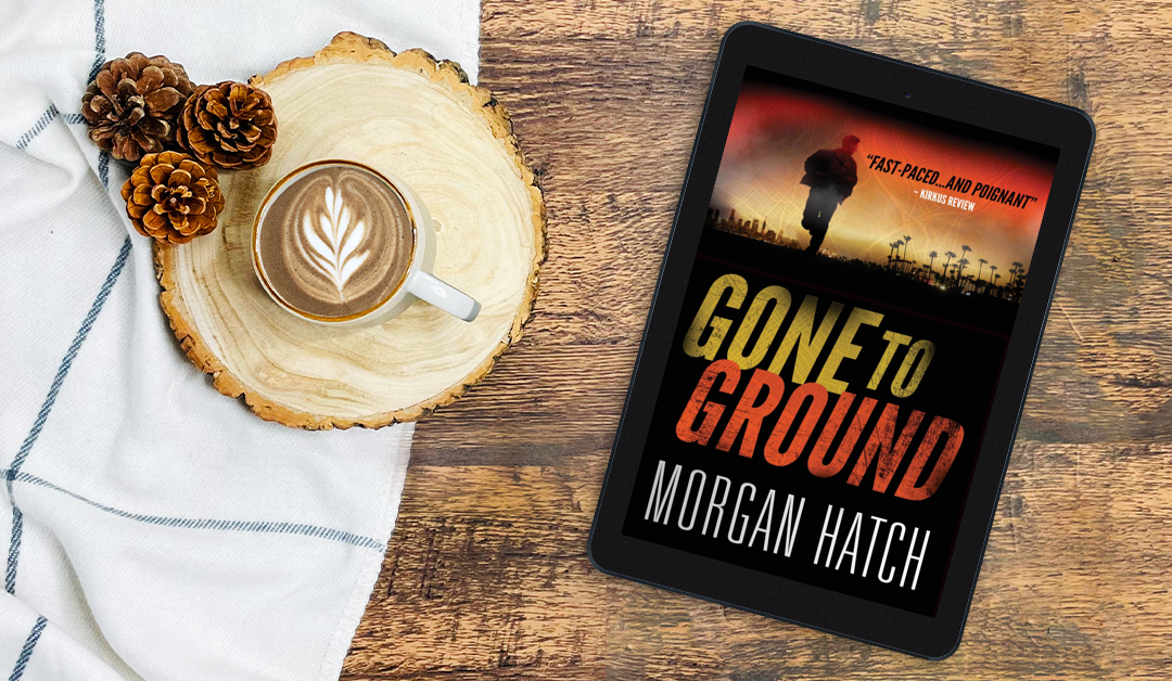 Gone To Ground by Morgan Hatch
