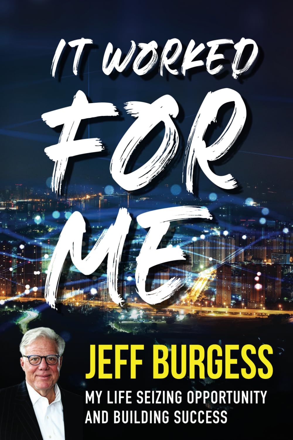 IT WORKED FOR ME by Jeff Burgess