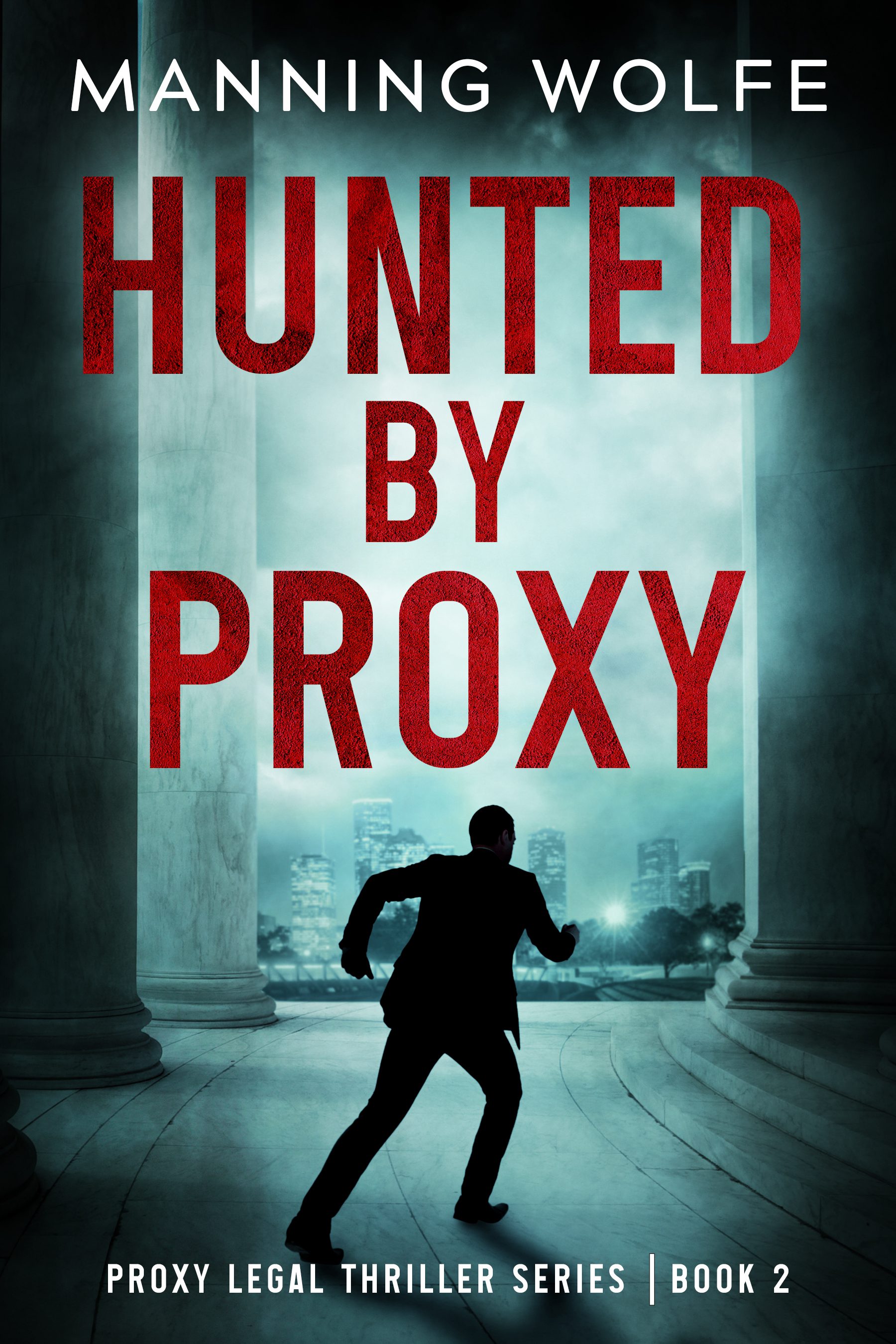 Hunted by Proxy - PROXY LEGAL THRILLER SERIES by Manning Wolfe