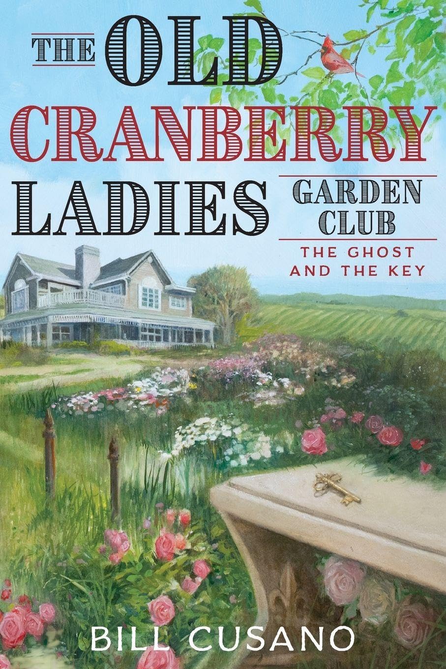 The Old Cranberry Ladies Garden Club: THE GHOST AND THE KEY by Bill Cusano