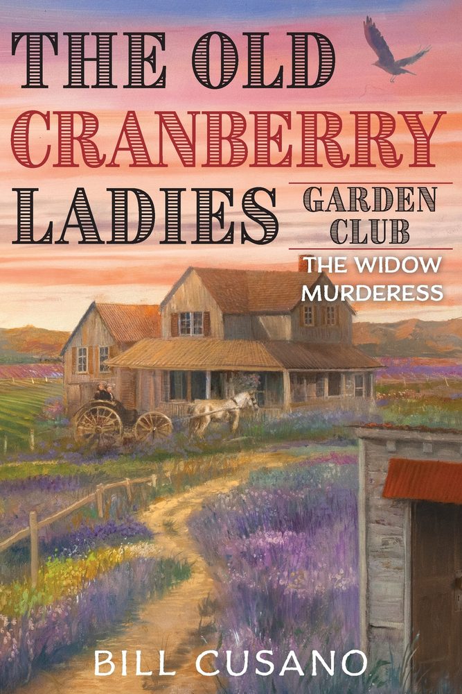 The Old Cranberry Ladies Garden Club: THE WIDOW MURDERESS by Bill Cusano