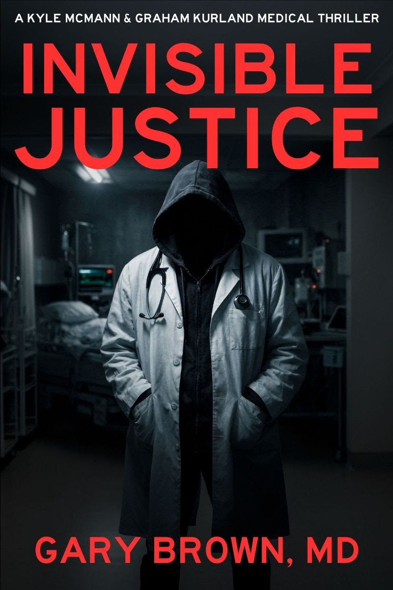 INVISIBLE JUSTICE by Gary Brown MD
